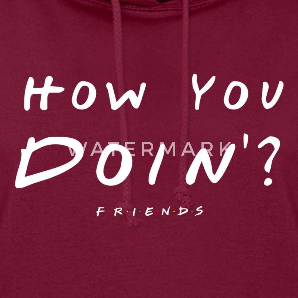 Spreadshirt Friends How You Doin' Damen Hoodie, L, Bordeaux