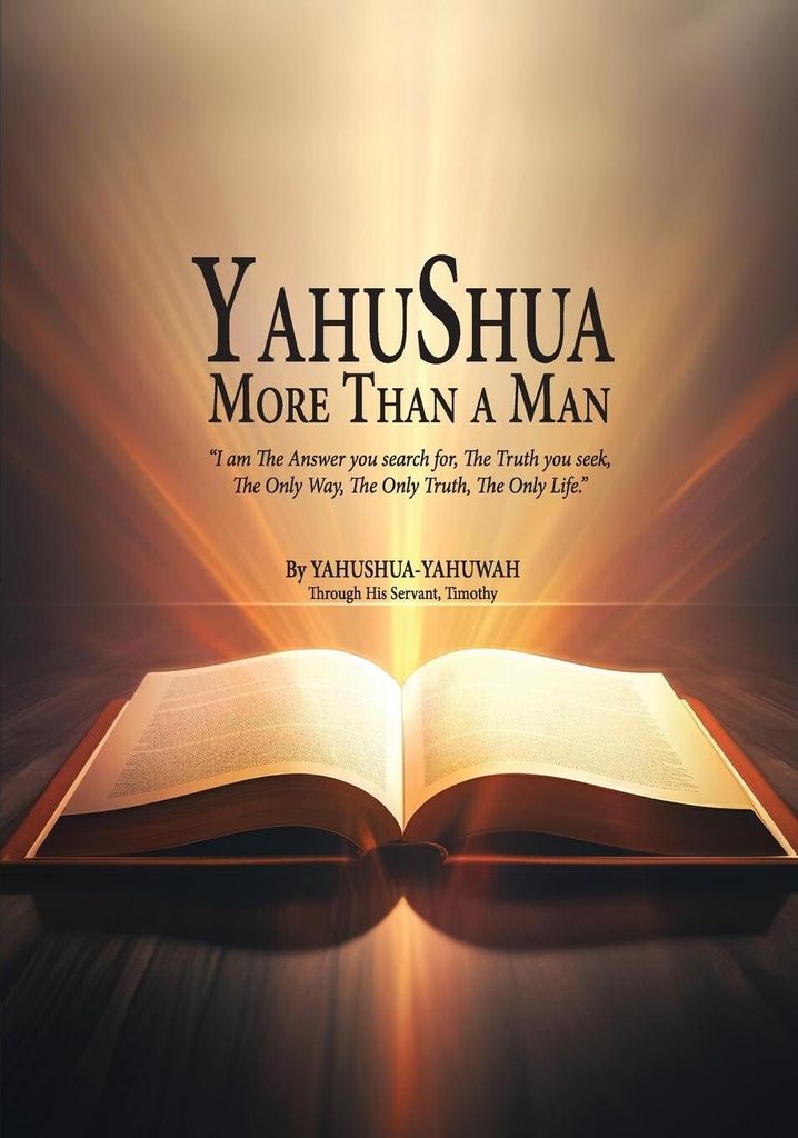 YAHUSHUA More Than a Man