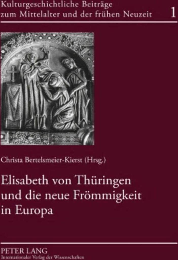 Elisabeth von Thüringen und die neue Frömmigkeit in Europa
