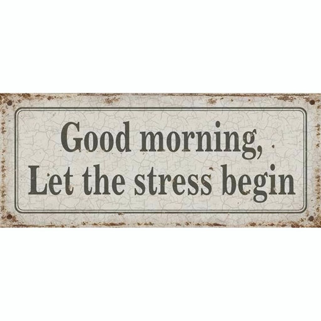 Wandschild GOOD MORNING, Let the Stress begin! Blechschild im Vintage Look