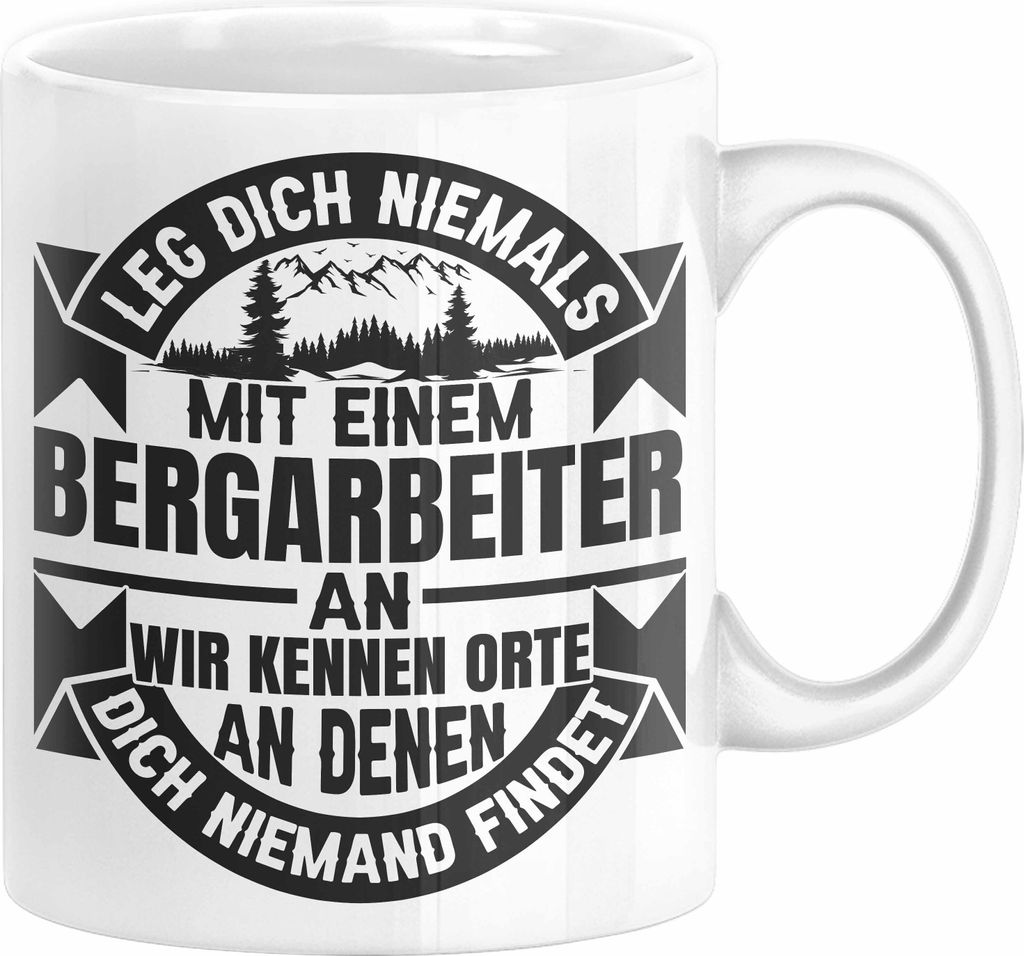 Bergarbeiter Tasse Geschenk Leg Dich Niemals Mit Einem Bergarbeiter An (Weiß)