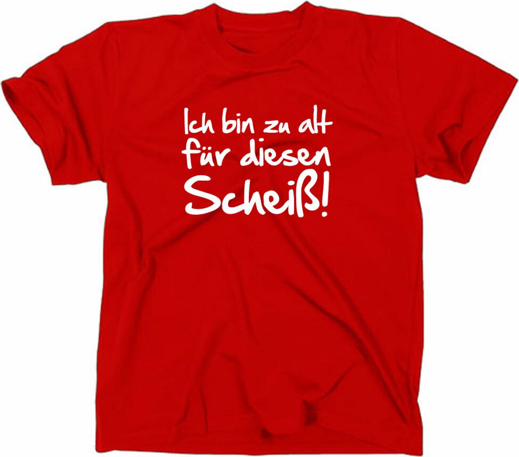 Styletex23 T-Shirt Ich bin zu für alt diesen Scheiß Fun, rot, L