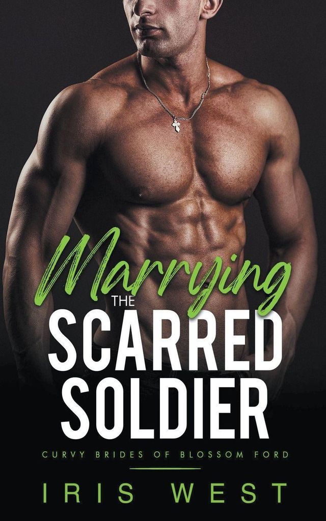 Marrying The Scarred Soldier
