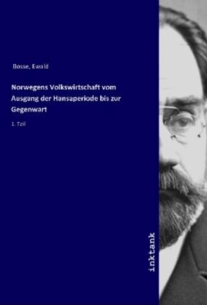 Norwegens Volkswirtschaft vom Ausgang der Hansaperiode bis zur Gegenwart