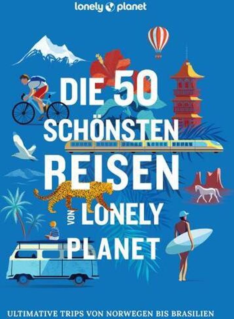 LONELY PLANET Bildband Die 50 schönsten Reisen von Lonely Planet