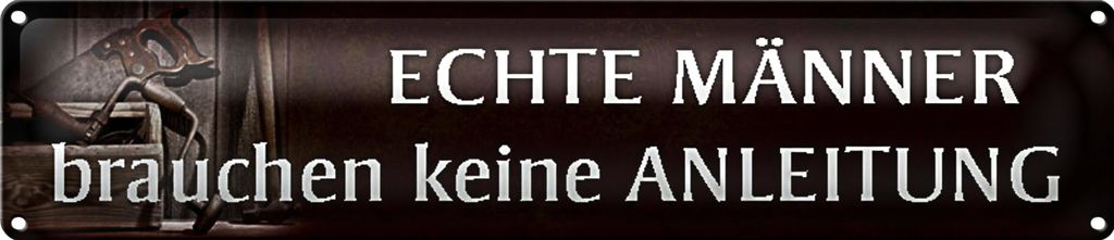 Blechschild Spruch 46x10cm Männer brauchen keine Anleitung Dekoration