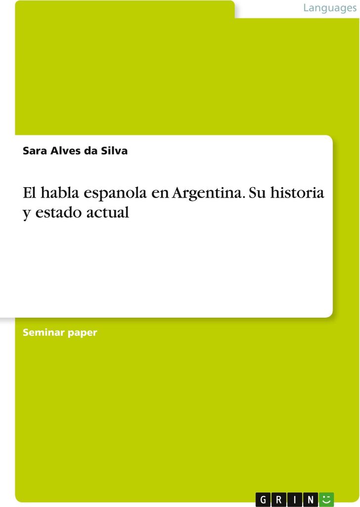 Die spanische Sprache in Argentinien. Ihre Geschichte und ihr aktueller Stand