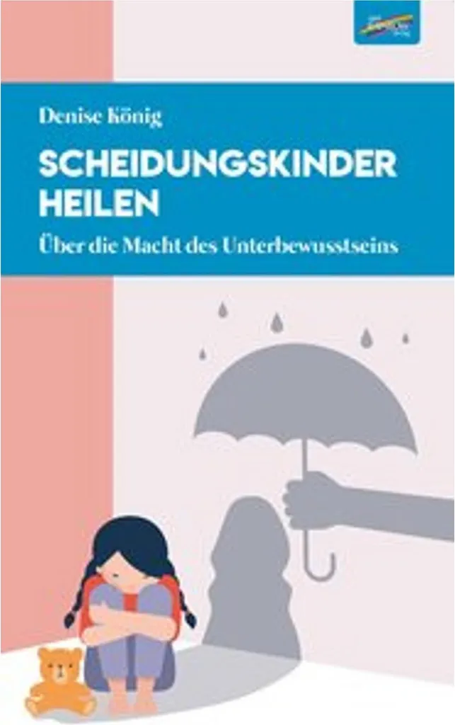 Scheidungskinder heilen : Guide pour guérir après un divorce difficile