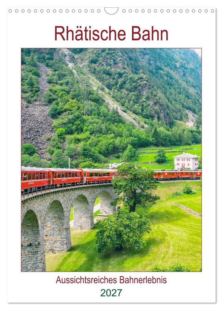 Rhätische Bahn - aussichtsreiches Bahnerlebnis (Wandkalender 2027 DIN A3 hoch), CALVENDO Monatskalender