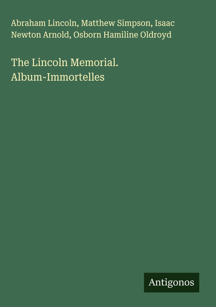 Das Lincoln-Denkmal. Album-Immortellen