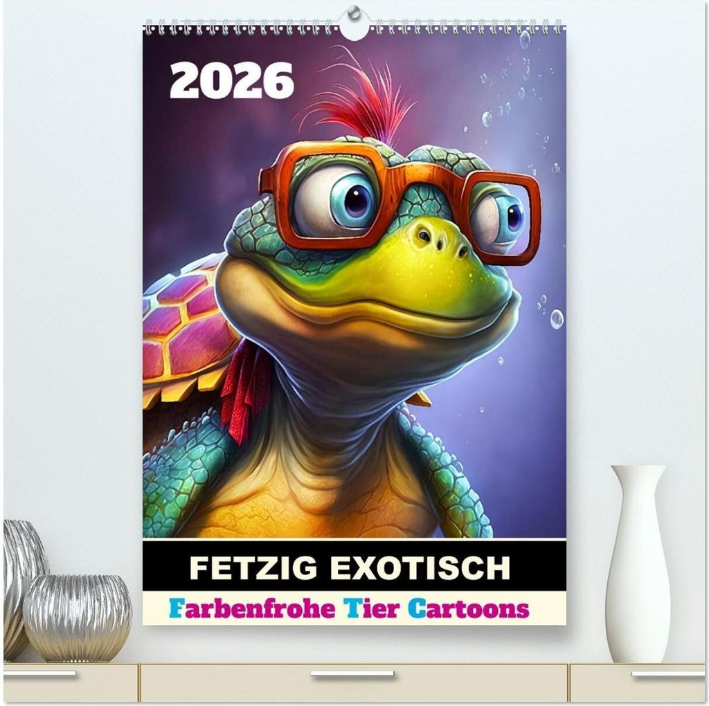 FETZIG EXOTISCH (hochwertiger Premium Wandkalender 2026 DIN A2 hoch), Kunstdruck in Hochglanz