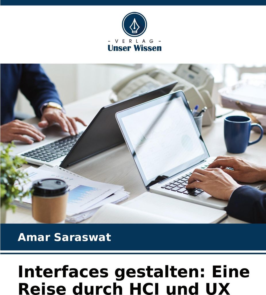 Interfaces gestalten: Eine Reise durch HCI und UX