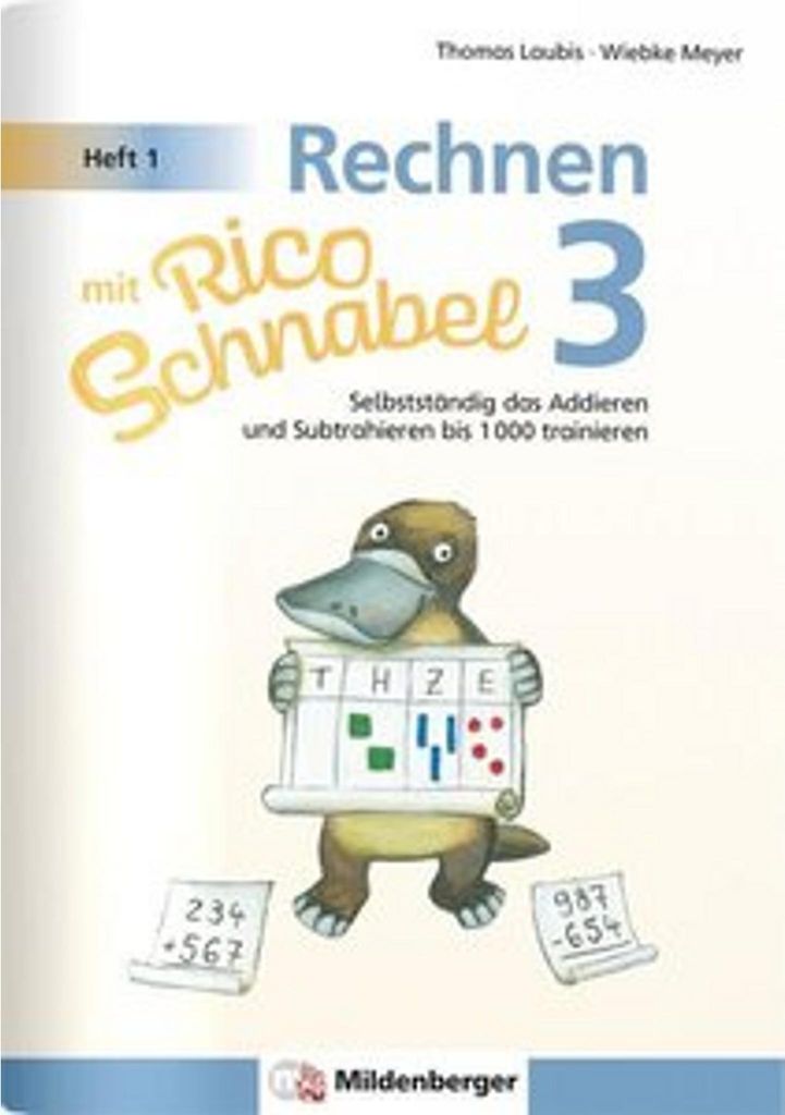 Rechnen mit Rico Schnabel Klasse 3, Heft 1 - Selbstständig das Addieren und Subtrahieren bis 1000 trainieren