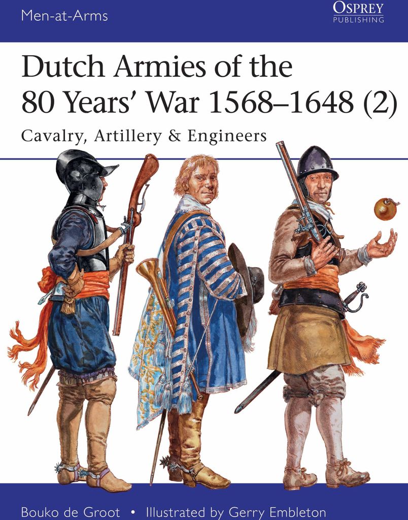 Dutch Armies of the 80 Years' War 1568-1648 (2)