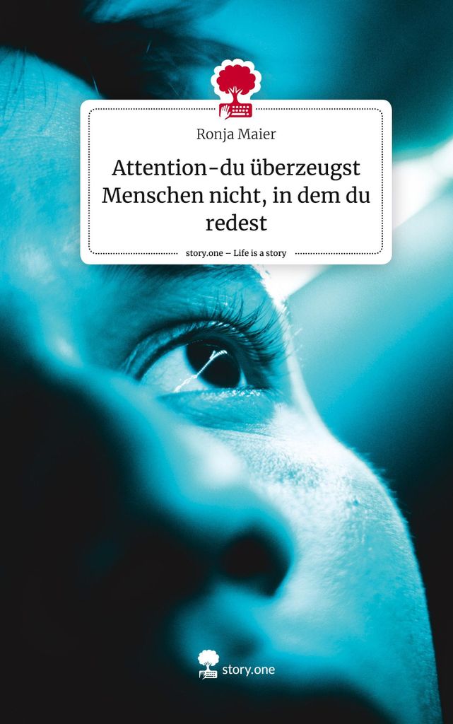 Attention-du überzeugst Menschen nicht, in dem du redest. Life is a Story - story.one