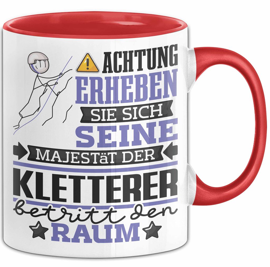 Kletterer Geschenk Tasse Lustiger Spruch Erheben Sie Sich Der Kletterer Betritt den Raum (Rot)