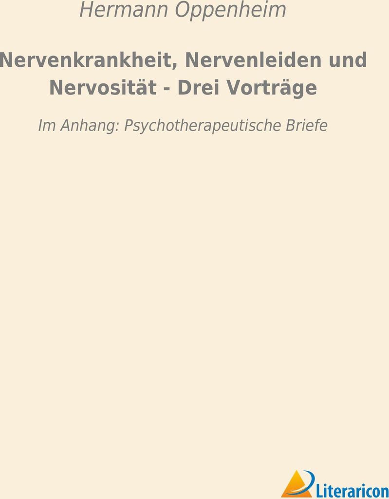 Nervenkrankheit, Nervenleiden und Nervosität - Drei Vorträge