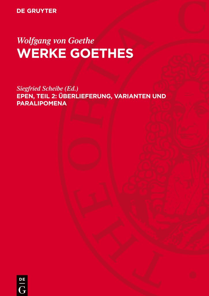 Werke Goethes, Epen, Teil 2: Überlieferung, Varianten und Paralipomena