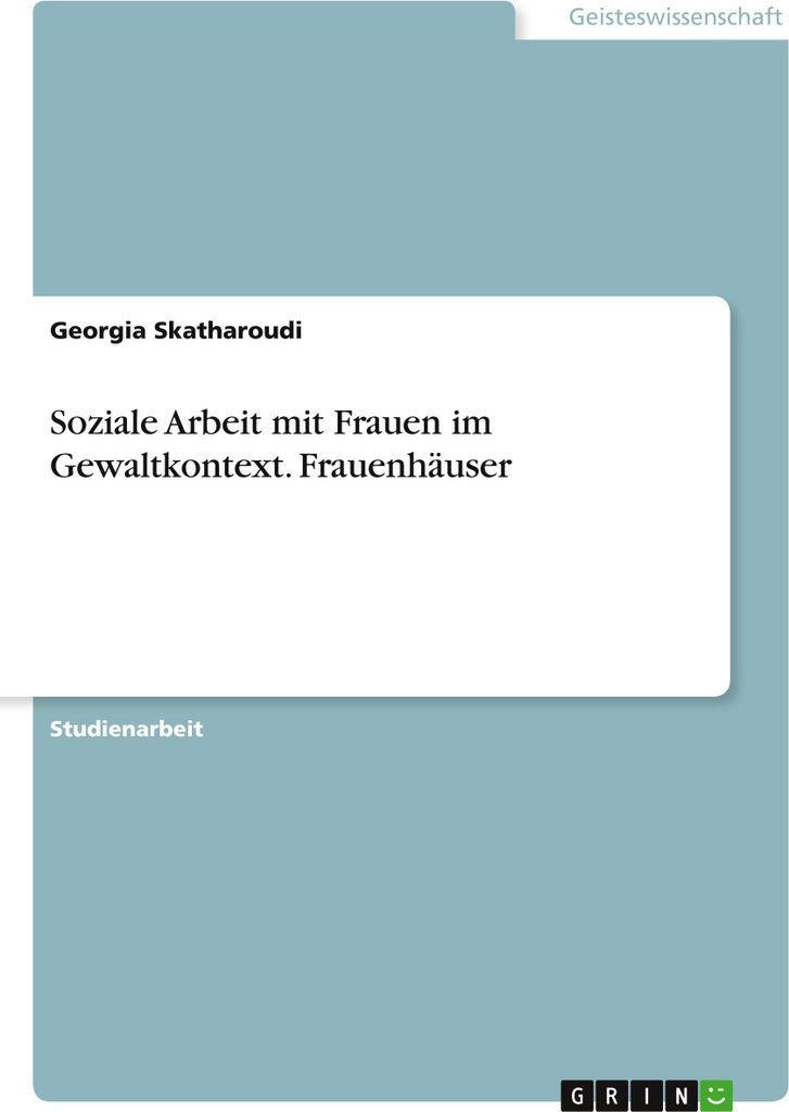 Soziale Arbeit mit Frauen im Gewaltkontext. Frauenhäuser