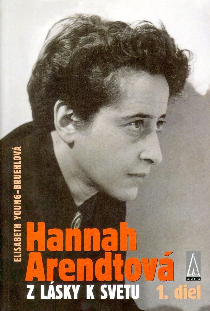 Hannah Arendtová - Z lásky k svetu, 1. diel | Elisabeth Young Bruehl
