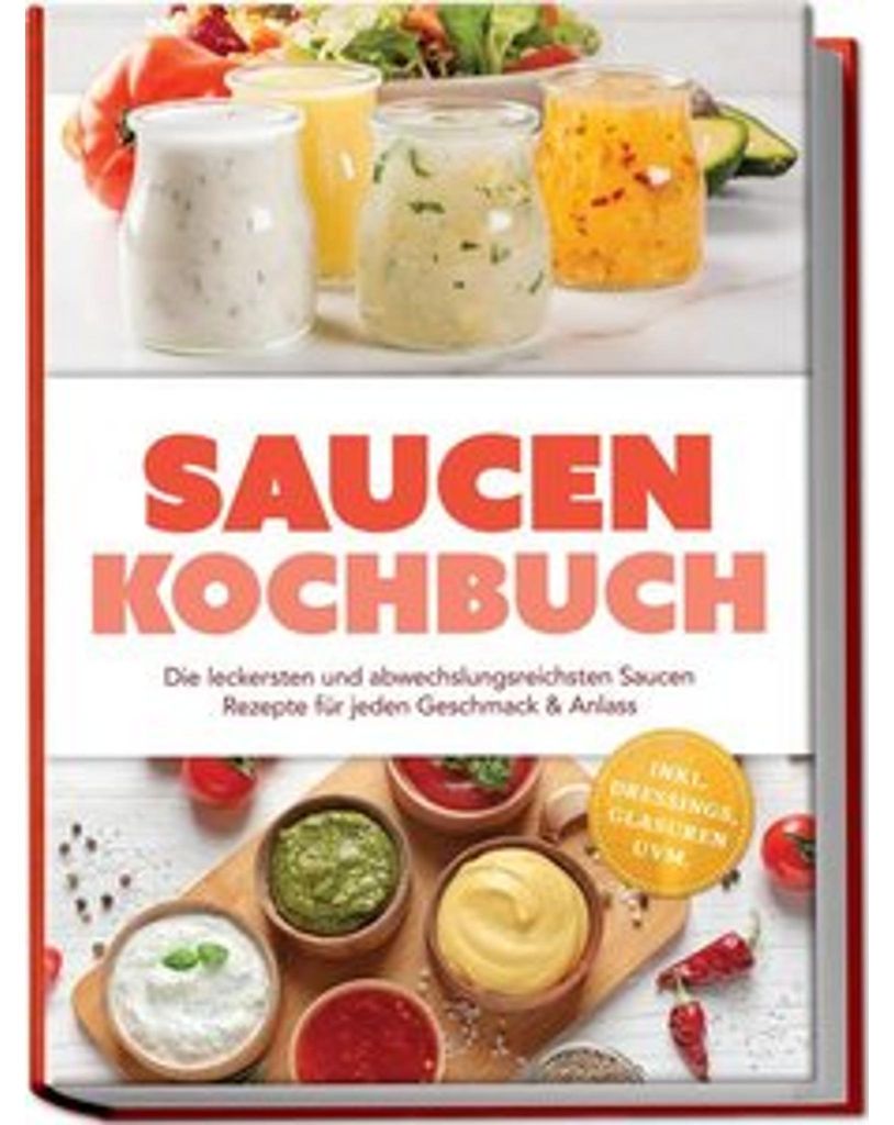 Saucen Kochbuch: Die leckersten und abwechslungsreichsten Produktbild 