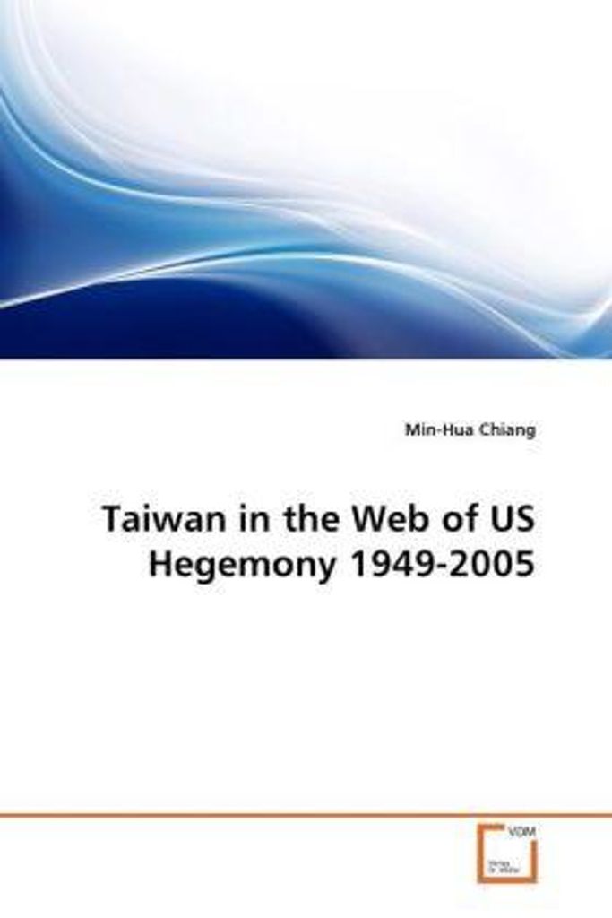 Chiang, M: Taiwan in the Web of US Hegemony 1949-2005