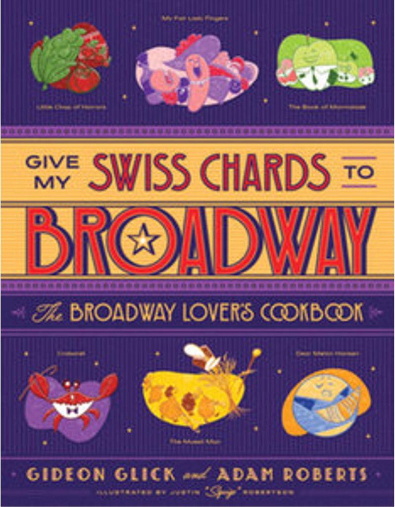 Give My Swiss Chards to Broadway - The Broadway Lover's Cookbook