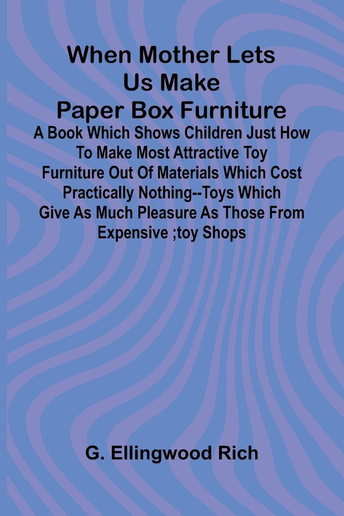 When Mother Lets Us Make Paper Box Furniture