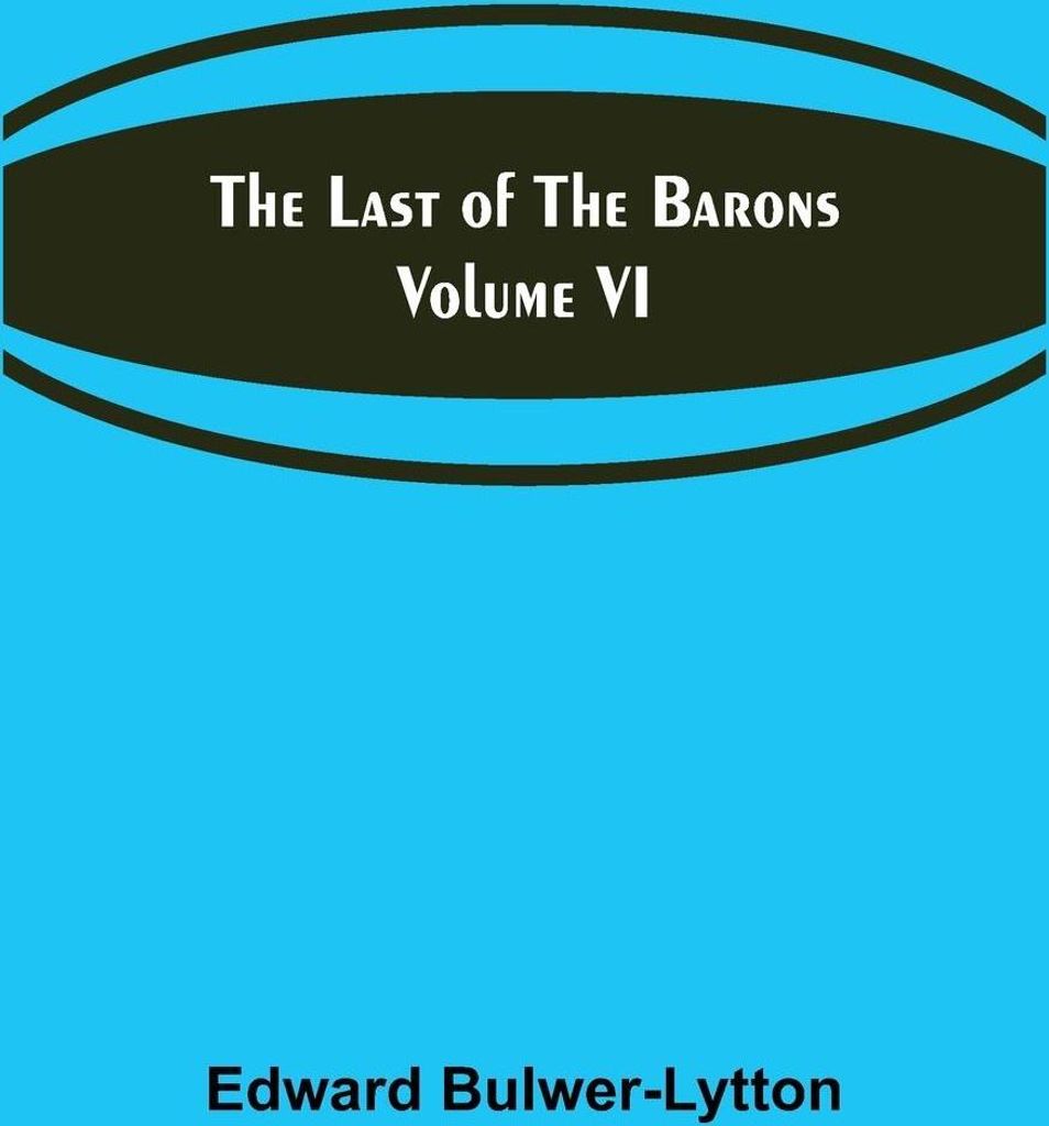 The Last of the Barons Volume VI