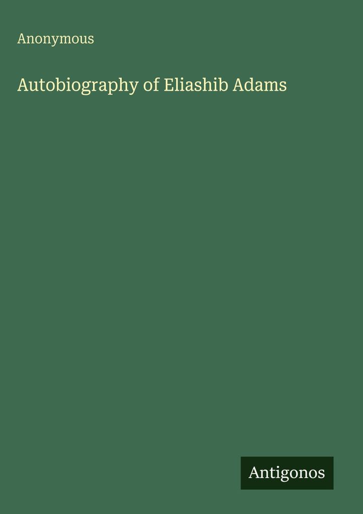 Anonym: Autobiographie von Eliashib Adams