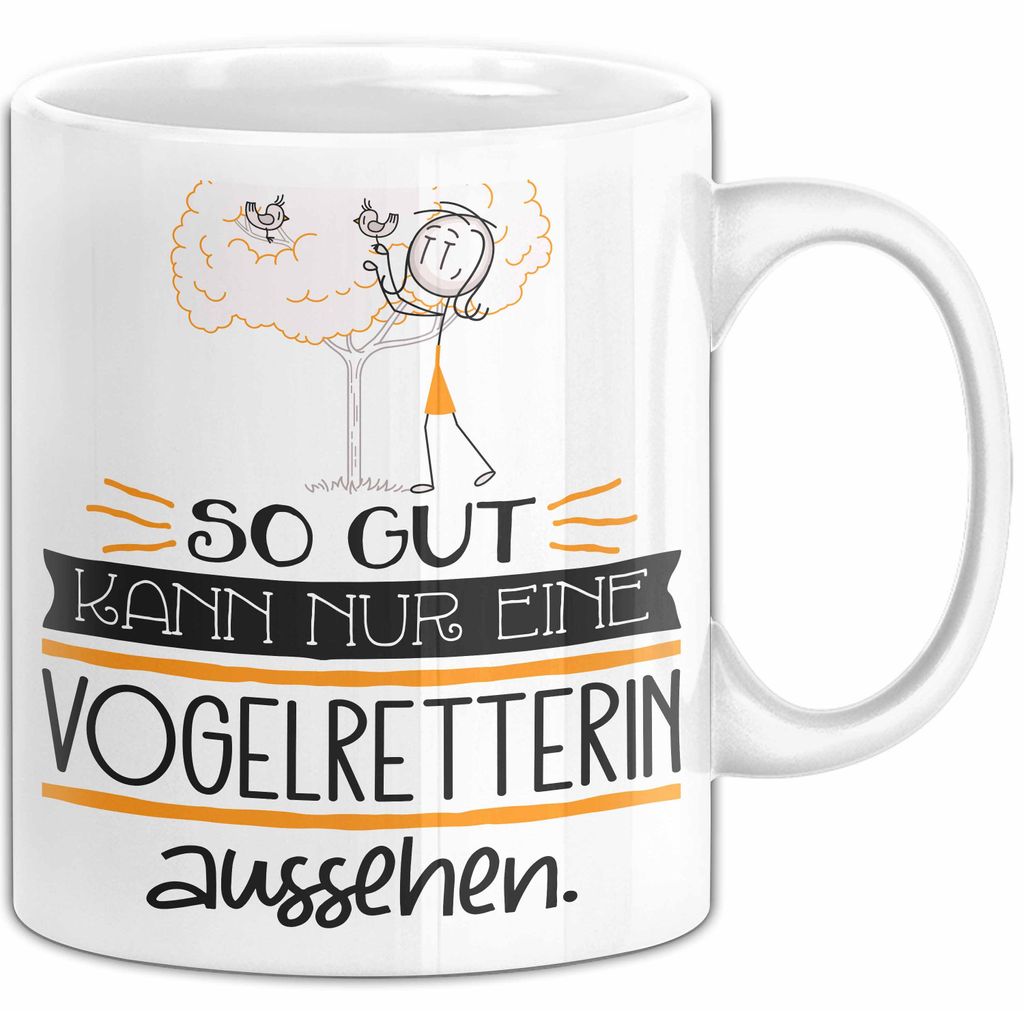 Vogelretterin Geschenk Tasse So Gut Kann Nur Eine Vogelretterin Aussehen Geschenkidee Geburtstag Weihnachten Lustig (Weiß)