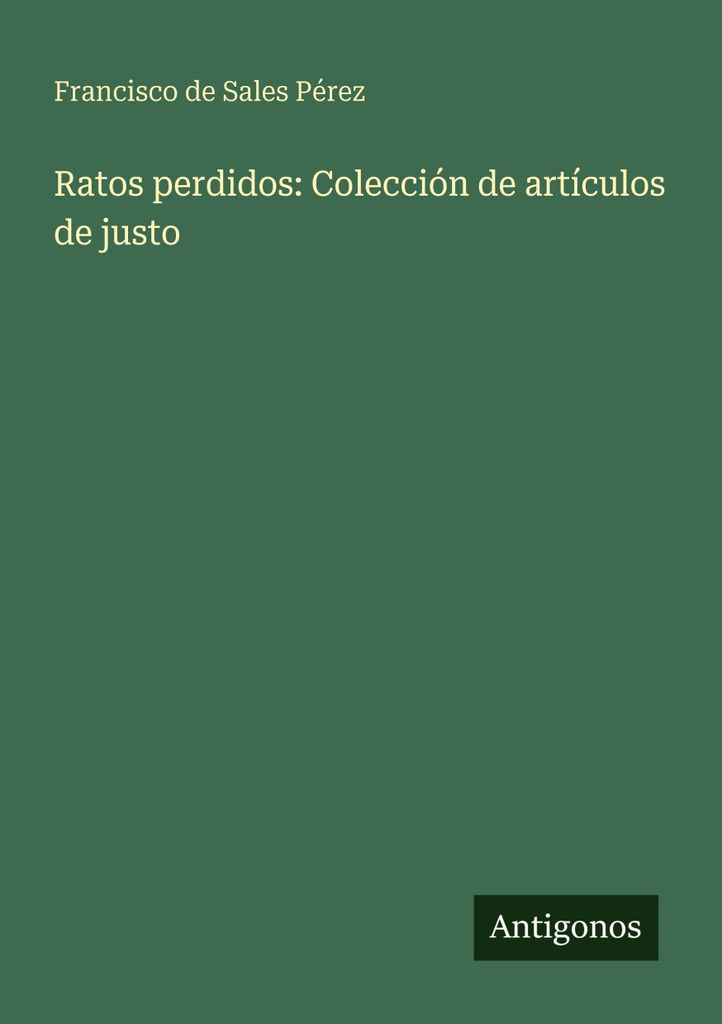 Pérez, F: Ratos perdidos: Colección de artículos de justo