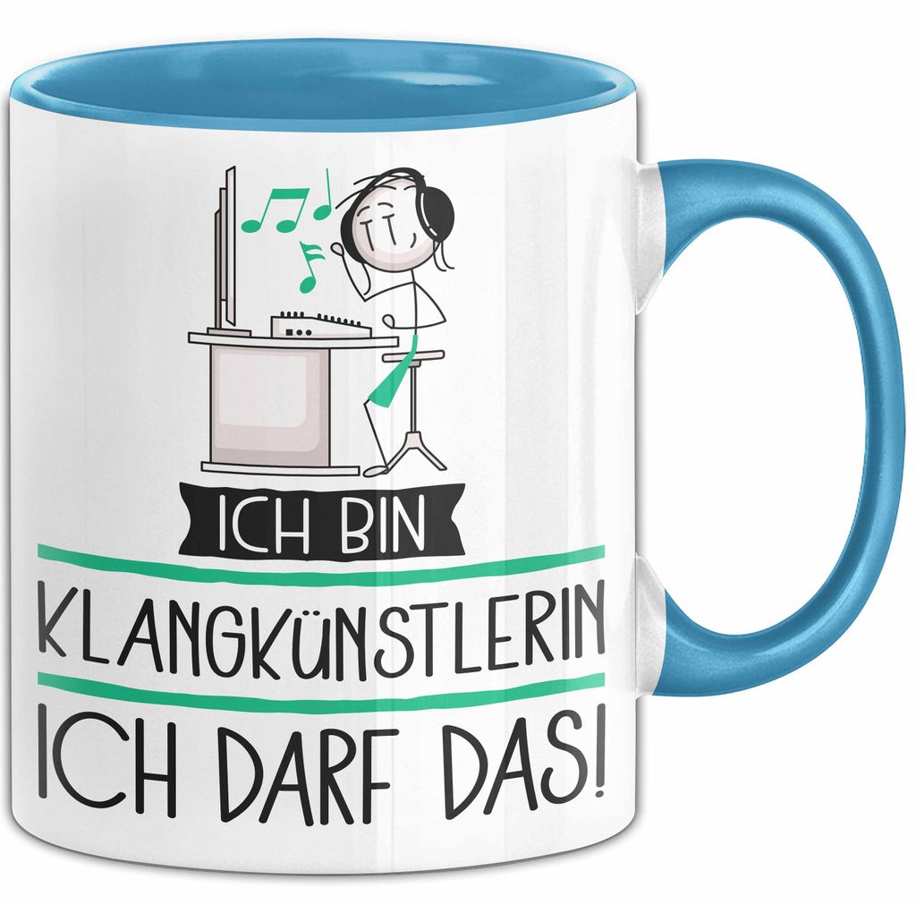 Geschenk für Klangkünstlerin Tasse Lustige Geschenkidee Geburtstag Ich Bin Klangkünstlerin Ich Darf Das (Blau)