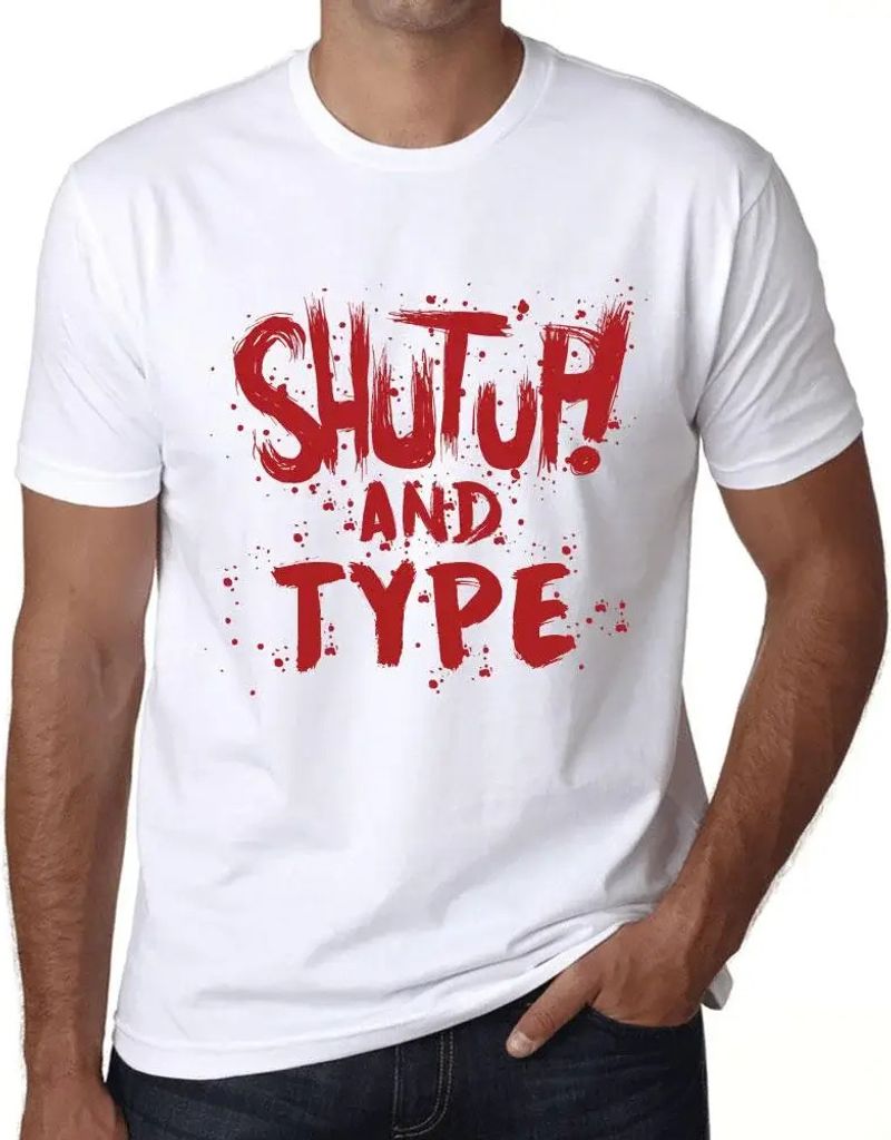 Herren Grafik T-Shirt Klappe halten und tippen – Shut Up And Type – Öko-Verantwortlich Vintage Jahrgang Kurzarm Lustige Druck Geburtstag Gesch...
