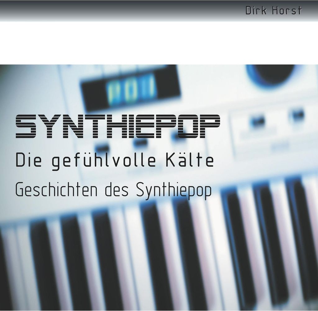 Synthiepop - Die gefühlvolle Kälte: Geschichten des Synthiepop