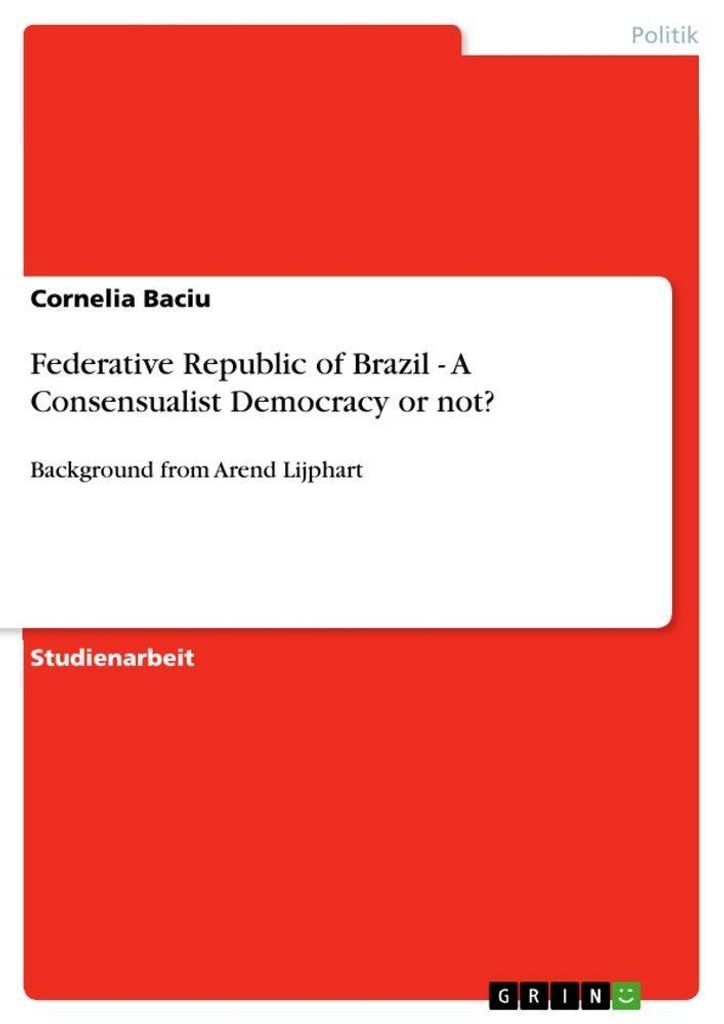 Federative Republic of Brazil - A Consensualist Democracy or not?