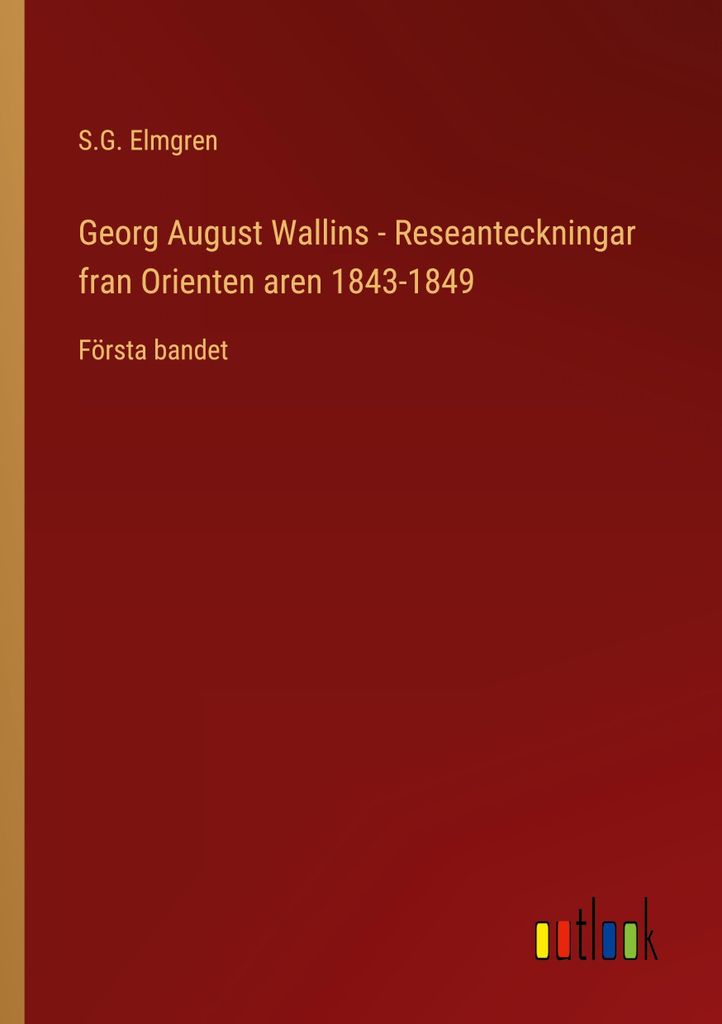 Georg August Wallins - Reseanteckningar fran Orienten aren 1843-1849