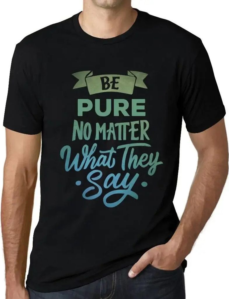 Herren Grafik T-Shirt Sei rein egal was sie sagen – Be Pure No Matter What They Say – Öko-Verantwortlich Vintage Jahrgang Kurzarm Lustige Druck