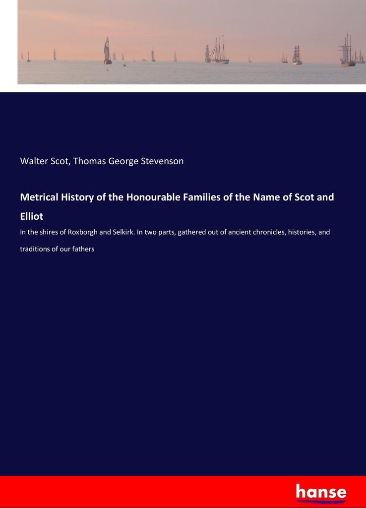 Metrical History of the Honourable Families of the Name of Scot and Elliot