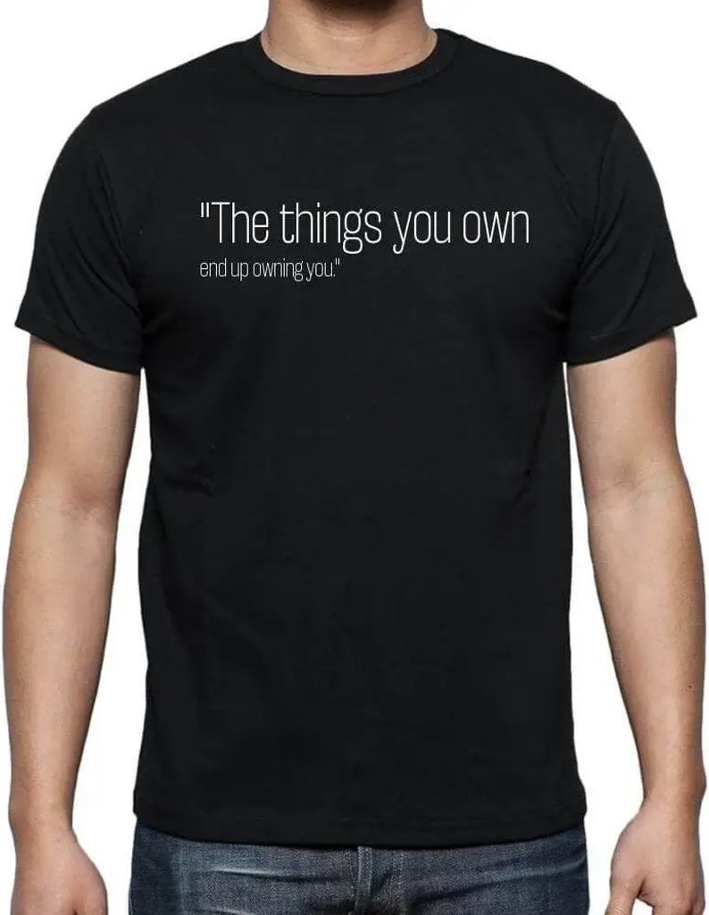 Herren Grafik T-Shirt Die Dinge die man besitzt besitzen einen selbst – The Things You Own End Up Owning You – Öko-Verantwortlich Vintage Jahr...