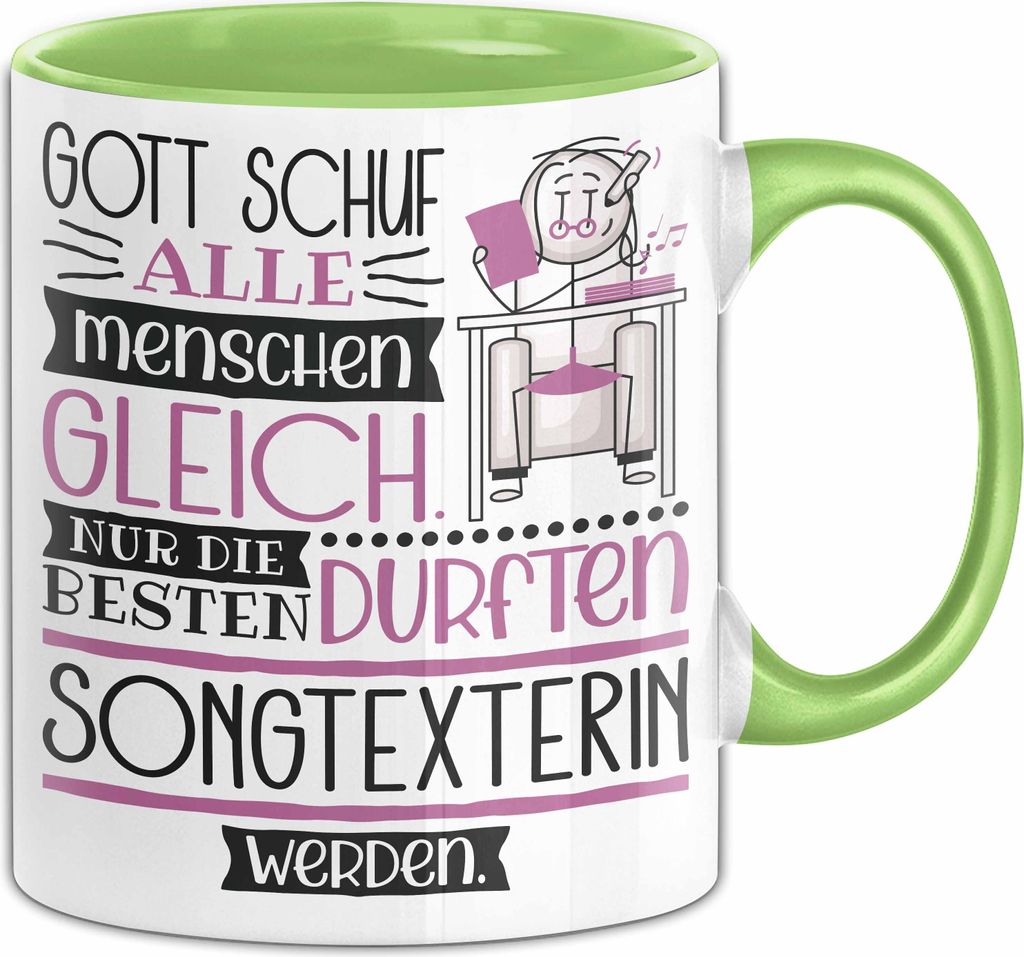 Songtexterin Geschenk Becher Tasse Gott Schuf Alle Menschen Gleich Nur Die Besten Durfeten Songtexterin Werden Geschenkidee Lustig (Grün)