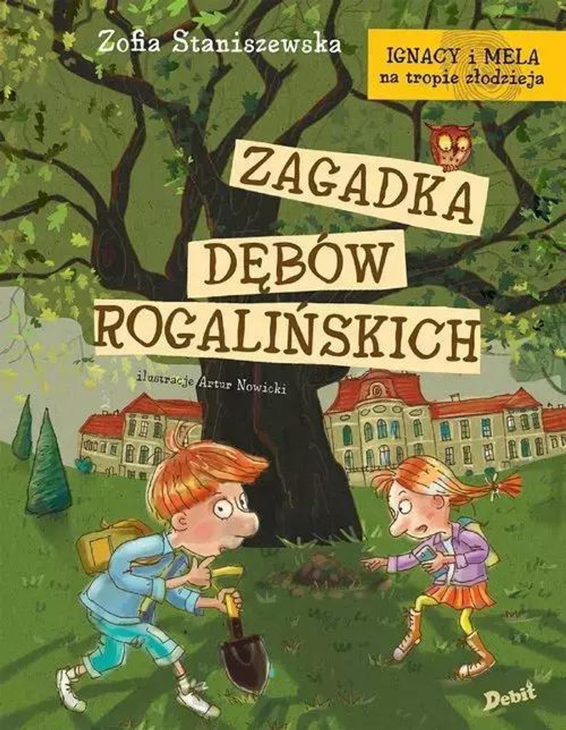 Ignacy und Mela auf der Spur des Räubers Das Rätsel der Rogalin-Eichen Zofia Staniszewska (Buch auf Polnisch)