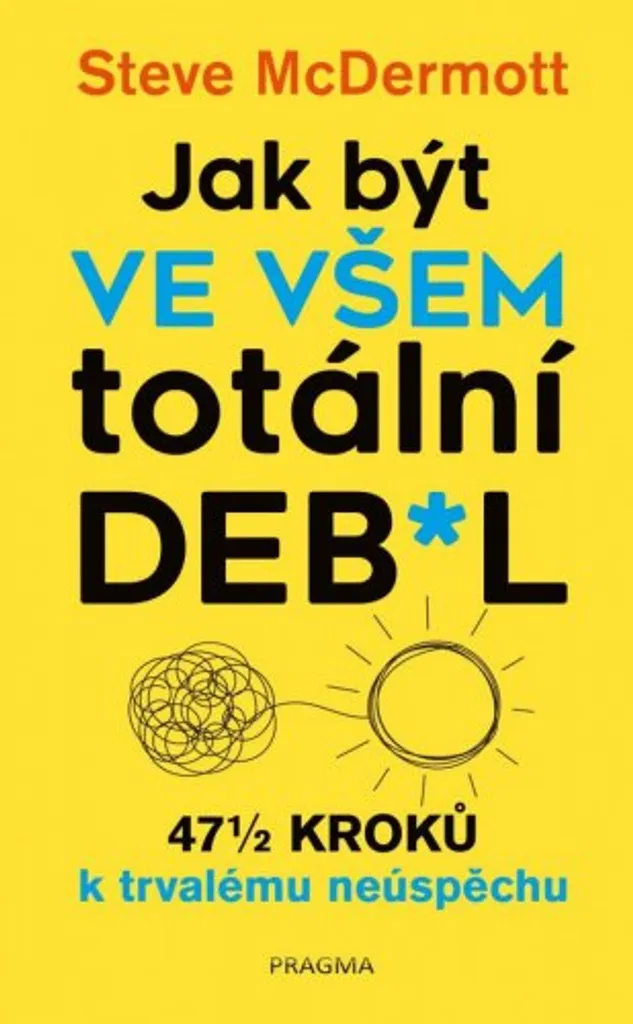 Réussir sa vie avec Jak být ve všem totální de**l de Steve McDermott