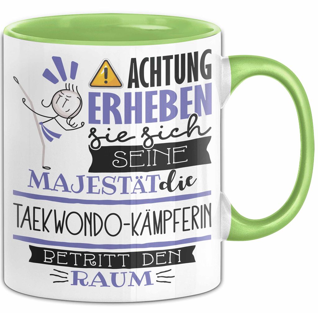 Taekwondo-Kämpferin Tasse Geschenk Lustiger Spruch Bitte Erheben Sie Sich Seine Majestät Die Taekwondo-Kämpferin Betritt Den Raum (Grün)