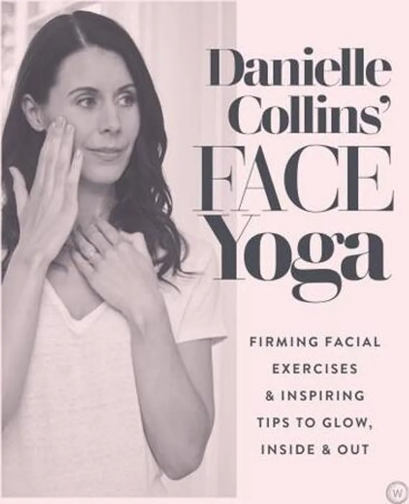 Guide complet Face Yoga Danielle Collins pour tonifier la peau du visage