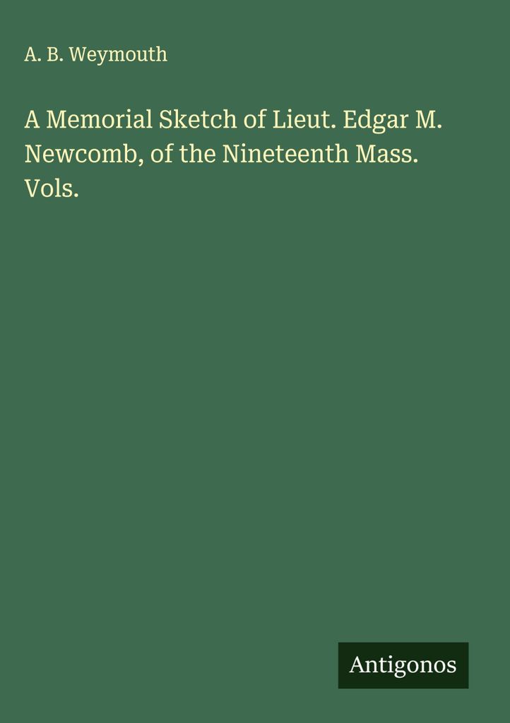 Eine Gedächtnisskizze von Leutnant Edgar M. Newcomb von den Nineteenth Mass. Vols.