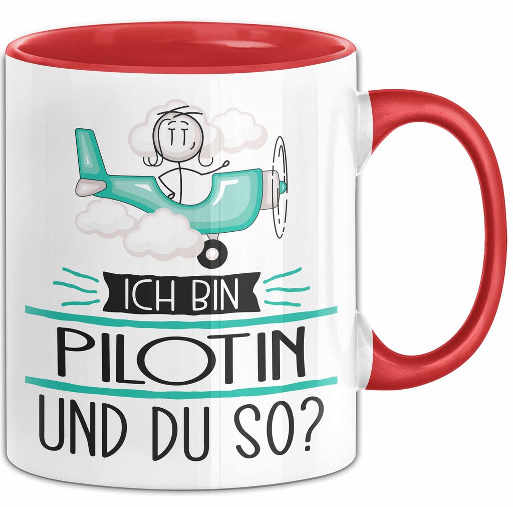 Pilotin Tasse Geschenk Ich Bin Pilotin Und Du So Geschenkidee Lustiger Spruch Becher (Rot)
