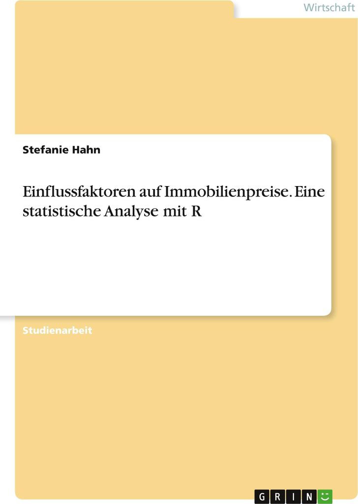 Einflussfaktoren auf Immobilienpreise. Eine statistische Analyse mit R