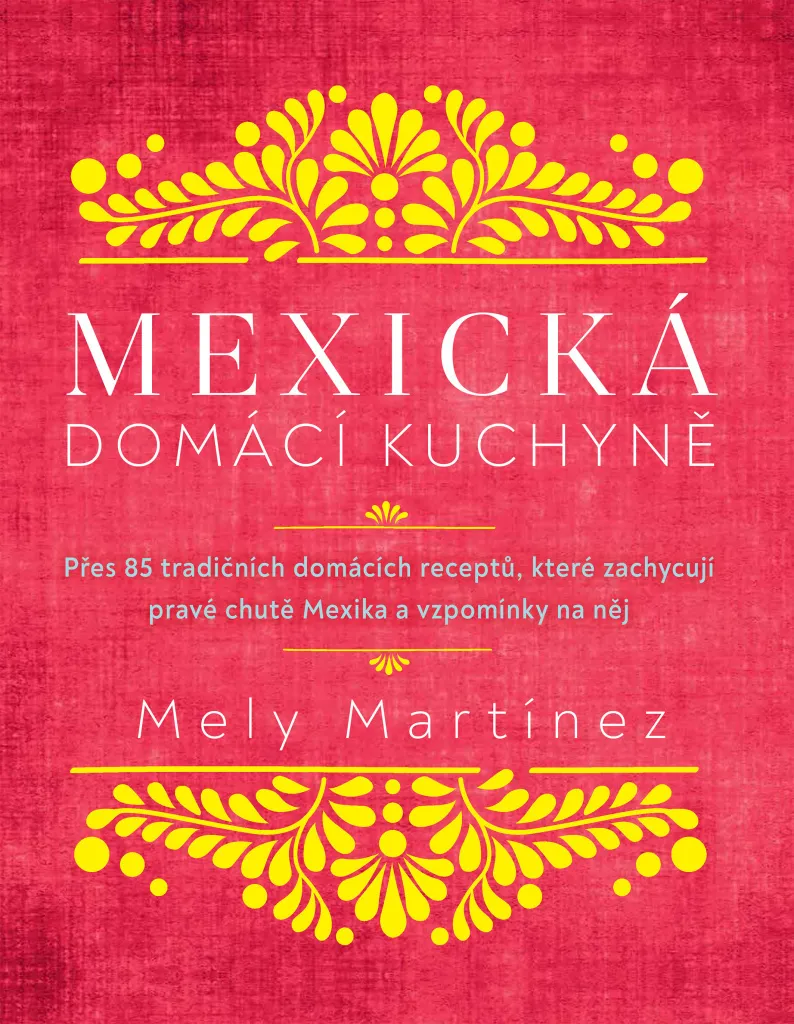 Mexická domácí kuchyně par Mely Martínez Livre de Cuisine Mexicaine