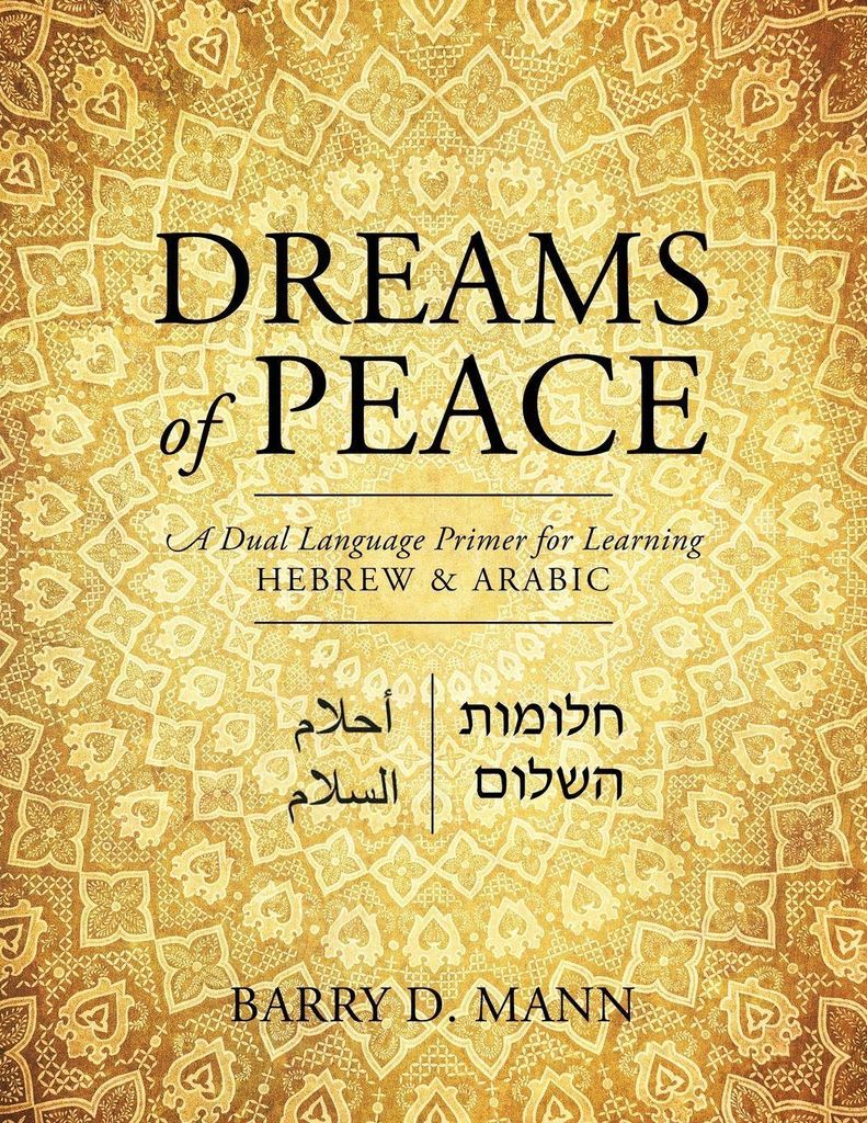 Dreams of Peace: A Dual Language Primer for Learning Hebrew & Arabic. Mann, D.
